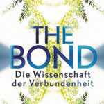 Lynne McTaggart: The Bond – Die Wissenschaft der Verbundenheit